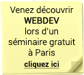 Venez d&eacute;couvrir WEBDEV lors d'un s&eacute;minaire gratuit &agrave; Paris