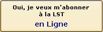 Oui, je veux m'abonner � la LST en Ligne